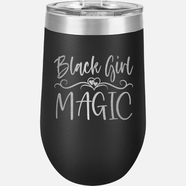 Black Girl Magic 16oz Wine Tumbler